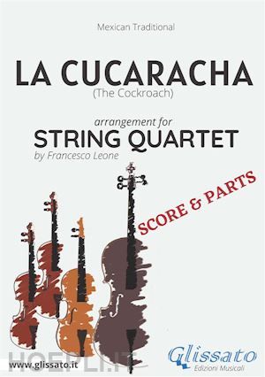 francesco leone; mexican traditional - la cucaracha - string quartet score & parts