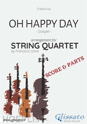 francesco leone; traditional - oh happy day - string quartet score & parts