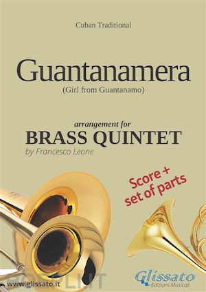 francesco leone; cuban traditional; brass series glissato - brass quintet score & parts: guantanamera