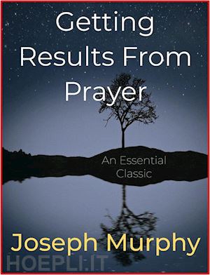 joseph murphy - getting results from prayer