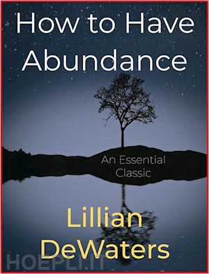 lillian dewaters - how to have abundance