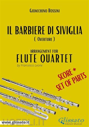 gioacchino rossini; a cura di francesco leone - score: the barber of seville for flute quartet