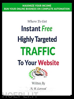 a. b. lawal - where to get instant free highly targeted traffic to your website - second edition
