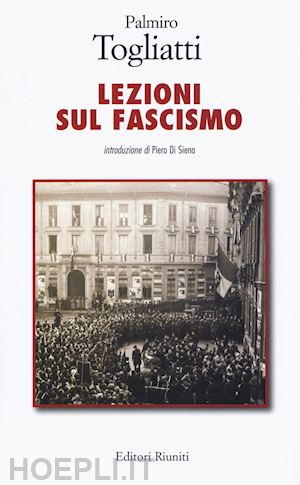 togliatti palmiro; di siena piero (intro) - lezioni sul fascismo