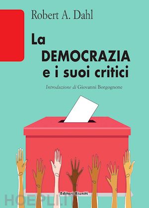 dahl robert a. - la democrazia e i suoi critici