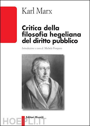 marx karl; prospero m. (curatore) - critica della filosofia hegeliana del diritto pubblico