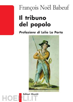 babeuf francois-noel; la porta l. (curatore) - il tribuno del popolo