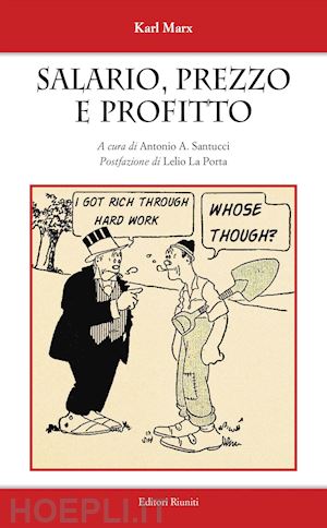 marx karl; santucci antonio a. (curatore) - salario, prezzo e profitto