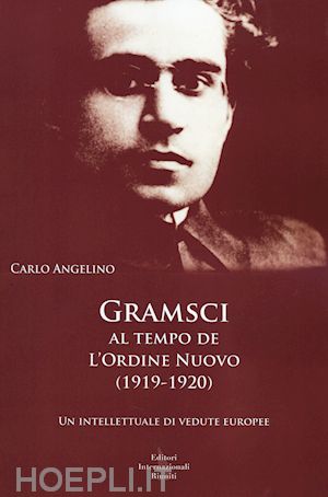 angelino carlo - gramsci al tempo de l'ordine nuovo (1919-1920)