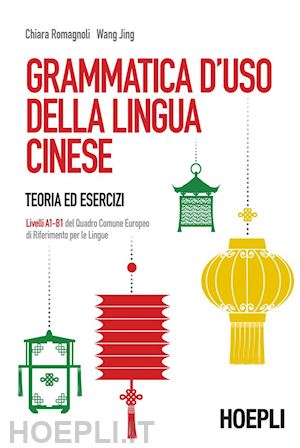 romagnoli chiara; wang jing - grammatica d'uso della lingua cinese