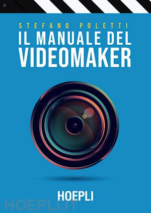 poletti stefano - il manuale del videomaker