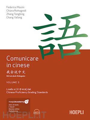 masini federico; romagnoli chiara; tongbing zhang; yafang chang - comunicare in cinese. con file audio online. vol. 3: livello 4 del chinese profi