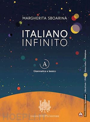 sboarina margherita - italiano infinito. volume a - grammatica e lessico