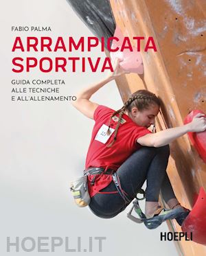 palma fabio - arrampicata sportiva - guida completa alle tecniche e all'allenamento