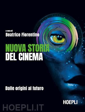 fiorentino b. (curatore) - nuova storia del cinema. dalle origini al futuro