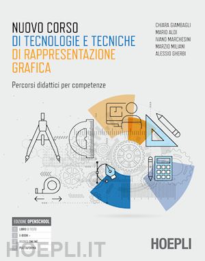 giambagli chiara; aldi mario; marchesini ivano; miliani marzio; gherbi alessio; - nuovo corso di tecnologie e tecniche rappresentazione grafica