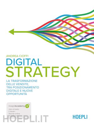 cioffi andrea - digital strategy. la trasformazione delle vendite tra posizionamento digitale e