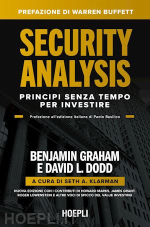 graham benjamin; dodd david l.; klarman s. a. (curatore) - security analysis. principi senza tempo per investire