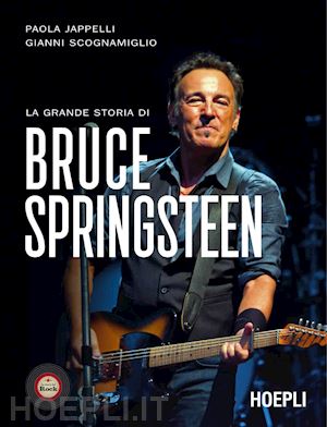 jappelli paola; scognamiglio giovanni - la grande storia di bruce springsteen