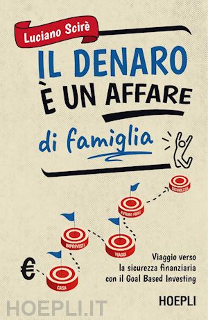 scire' luciano - denaro e' un affare di famiglia. viaggio verso la sicurezza finanziaria con il g