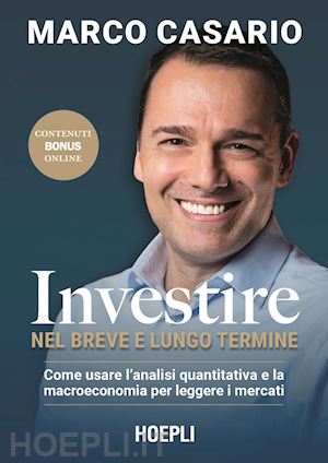 casario marco - investire nel breve e lungo termine. come usare l'analisi quantitativa e la macr