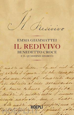 giammattei emma - il redivivo. benedetto croce e il quaderno segreto