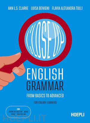 shou clarke ann louise; benigni luisa; tulli flavia alexandra - close up. english grammar. from basics to advanced. for italian learners. con co