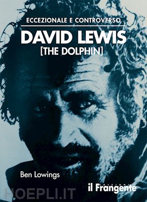 lowings ben - eccezionale e controverso. david lewis (the dolphin)