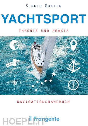 guaita sergio - yachtsport theorie und praxis navigationshandbuch