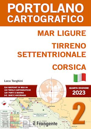 tonghini l. (curatore) - portolano cartografico mar ligure - tirreno settentrionale - corsica 2023