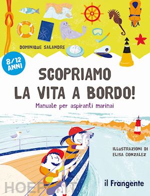 salandre dominique - scopriamo la vita a bordo! manuale per aspiranti marinai