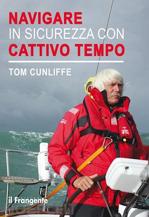 cunliffe tom - navigare in sicurezza con cattivo tempo