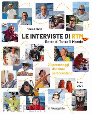 fabris mario - le interviste di rtm rotte di tutto il mondo. 20 personaggi del mare si raccontano