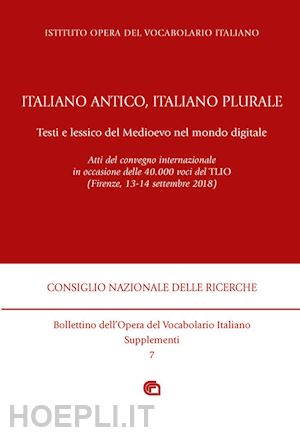  - italiano antico, italiano plurale. testi e lessico del medioevo nel mondo digita