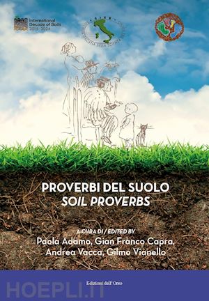 adamo p. (curatore); capra g. (curatore); vacca a. (curatore); vianello g. (curatore) - proverbi del suolo-soil proverbs. ediz. bilingue