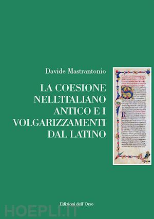 mastrantonio davide - la coesione nell'italiano antico e i volgarizzamenti dal latino. ediz. critica