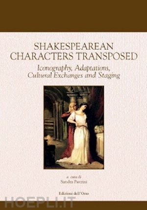 pietrini s. (curatore) - shakespearean characters transposed. iconography, adaptations, cultural exchange