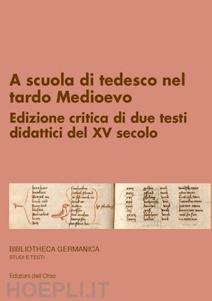 caparrini maria luisa (curatore) - a scuola di tedesco nel tardo medioevo. edizione critica di due testi didattici