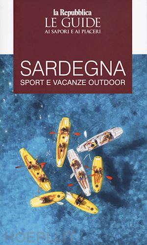 aa.vv. - sardegna - sport e vacanze outdoor guida ai sapori e ai piaceri