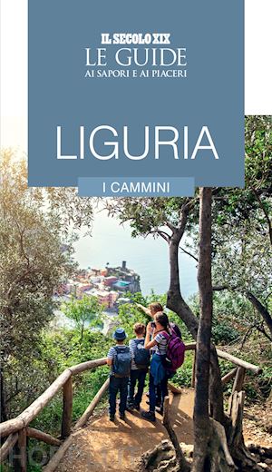 aa.vv. - liguria. i cammini. le guide ai sapori e ai piaceri