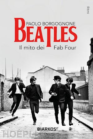 borgognone paolo - beatles. il mito dei fab four