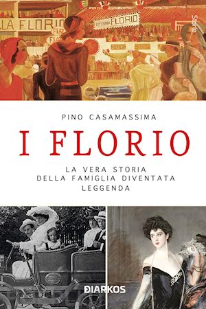 casamassima pino - i florio. la vera storia della famiglia diventata leggenda