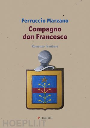 marzano ferruccio - compagno don francesco. romanzo familiare