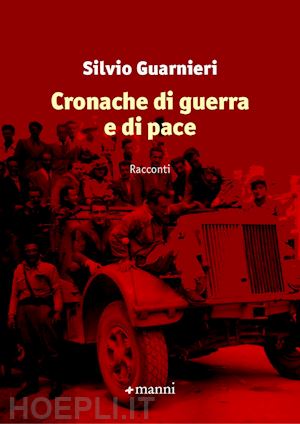 guarnieri silvio; guarnieri adriana (curatore) - cronache di guerra e di pace