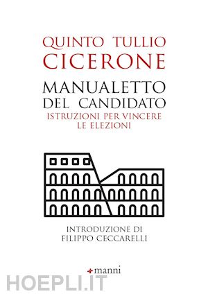 cicerone quinto tullio; canali l. (curatore) - manualetto del candidato. istruzioni per vincere le elezioni. testo originale a