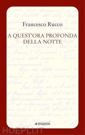 rucco francesco - a quest'ora profonda della notte