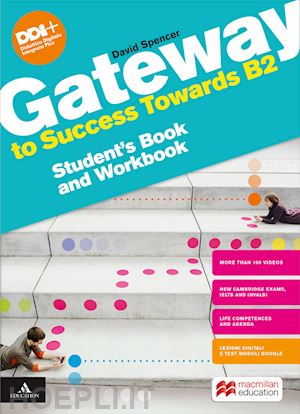 spencer david - gateway to success towards b2. student's book and workbook. per le scuole superi