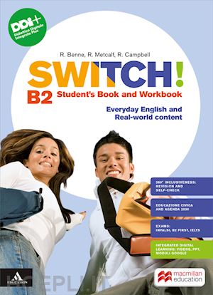 campbell robert; metcalf rob; robb benne rebecca - switch! b2. student's book and workbook. per le scuole superiori. con e-book. co