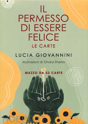 giovannini lucia; ohara sherko (ill.) - il permesso di essere felice - le carte