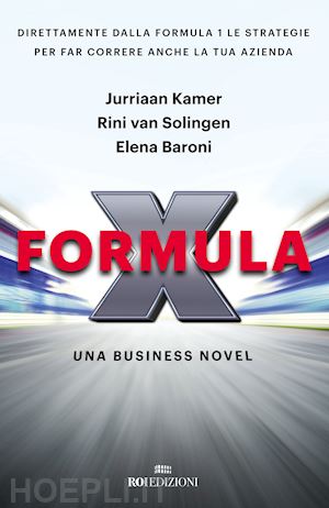 kamer jurriaan; solingen rini van; baroni elena - formula x - una business novel